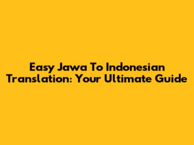 Easy Jawa To Indonesian Translation: Your Ultimate Guide