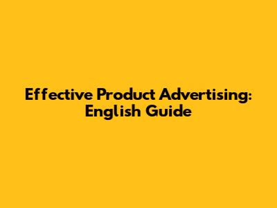 Effective Product Advertising: English Guide