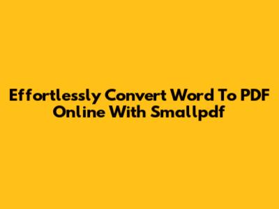 Effortlessly Convert Word To PDF Online With Smallpdf