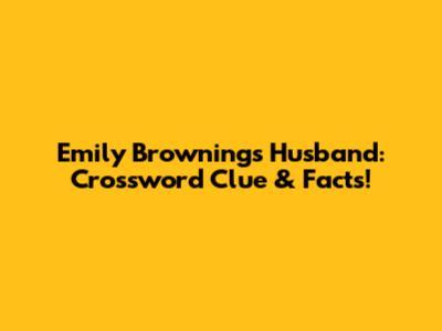 Emily Browning's Husband: Crossword Clue & Facts!