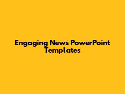 Engaging News PowerPoint Templates