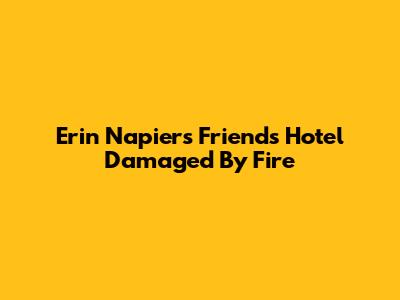 Erin Napier's Friends' Hotel Damaged By Fire