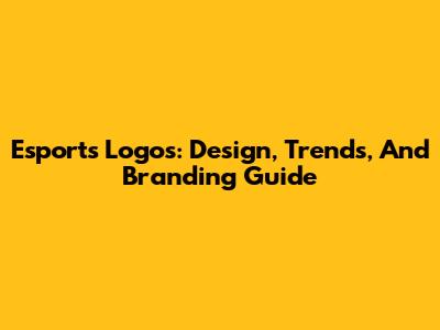 Esports Logos: Design, Trends, And Branding Guide