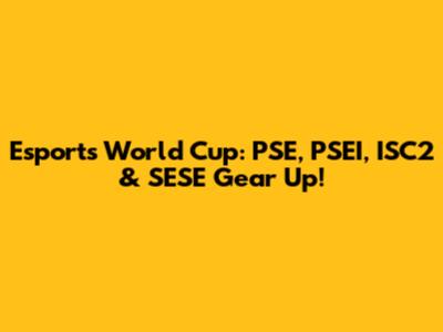 Esports World Cup: PSE, PSEI, ISC2 & SESE Gear Up!