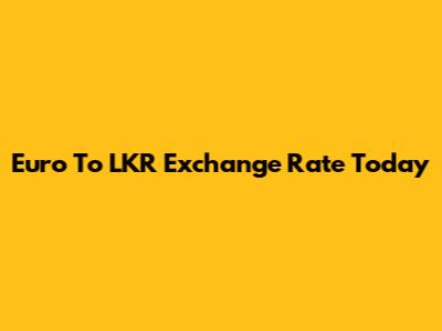 Euro To LKR Exchange Rate Today