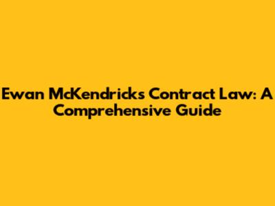 Ewan McKendrick's Contract Law: A Comprehensive Guide