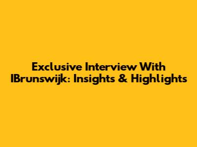 Exclusive Interview With IBrunswijk: Insights & Highlights