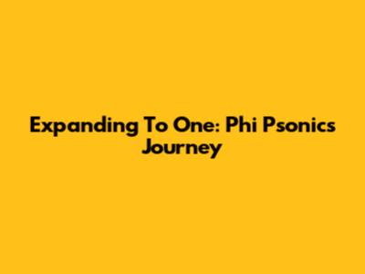 Expanding To One: Phi Psonics' Journey