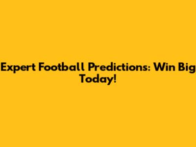 Expert Football Predictions: Win Big Today!