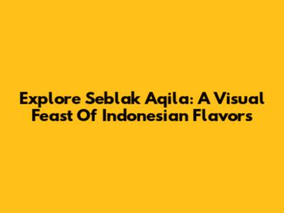 Explore Seblak Aqila: A Visual Feast Of Indonesian Flavors