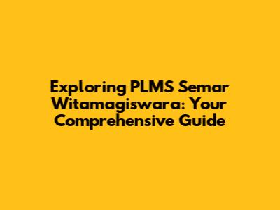Exploring PLMS Semar Witamagiswara: Your Comprehensive Guide