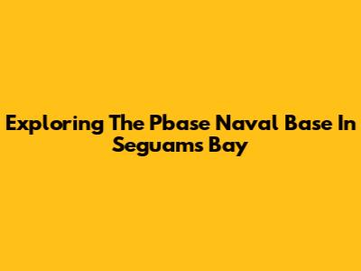 Exploring The Pbase Naval Base In Seguam's Bay