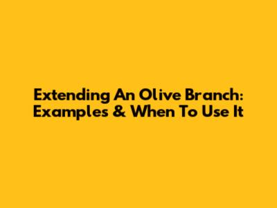 Extending An Olive Branch: Examples & When To Use It
