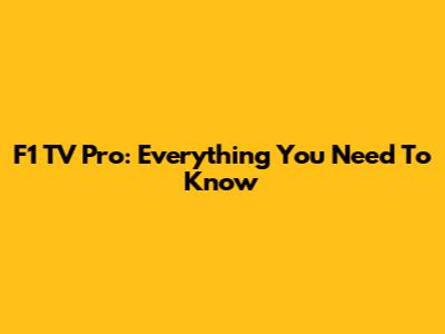 F1 TV Pro: Everything You Need To Know