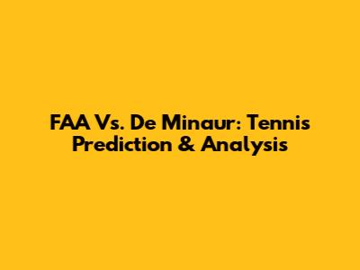 FAA Vs. De Minaur: Tennis Prediction & Analysis