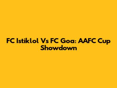 FC Istiklol Vs FC Goa: AAFC Cup Showdown