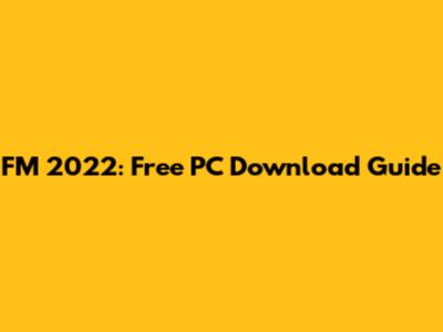 FM 2022: Free PC Download Guide