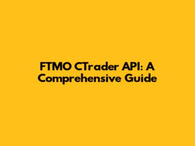 FTMO CTrader API: A Comprehensive Guide