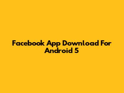 Facebook App Download For Android 5