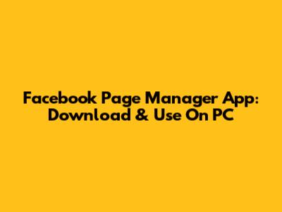 Facebook Page Manager App: Download & Use On PC