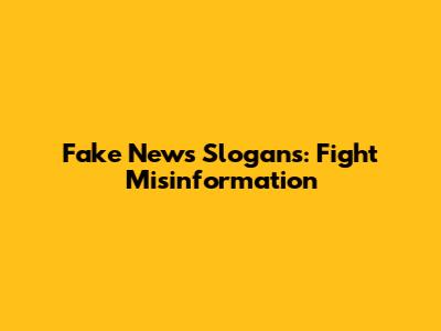 Fake News Slogans: Fight Misinformation