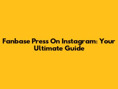 Fanbase Press On Instagram: Your Ultimate Guide