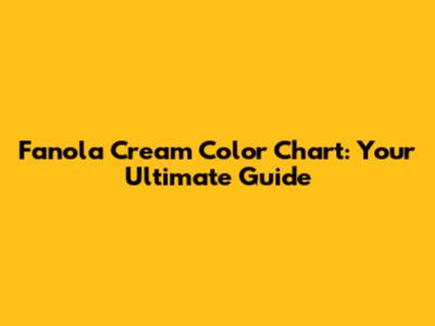 Fanola Cream Color Chart: Your Ultimate Guide