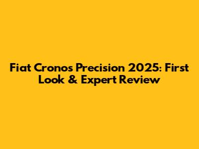 Fiat Cronos Precision 2025: First Look & Expert Review