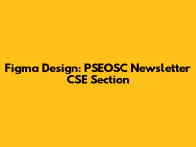 Figma Design: PSEOSC Newsletter CSE Section