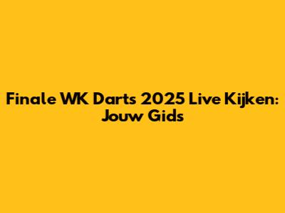 Finale WK Darts 2025 Live Kijken: Jouw Gids