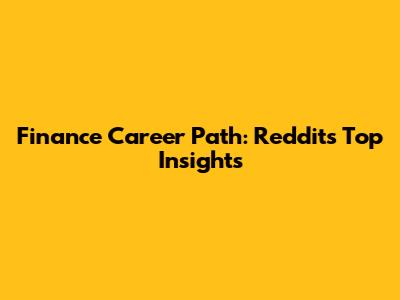 Finance Career Path: Reddit's Top Insights