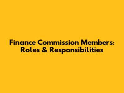 Finance Commission Members: Roles & Responsibilities