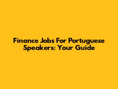 Finance Jobs For Portuguese Speakers: Your Guide