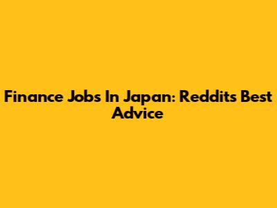 Finance Jobs In Japan: Reddit's Best Advice