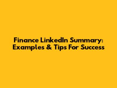 Finance LinkedIn Summary: Examples & Tips For Success