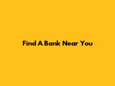 Find A Bank Near You