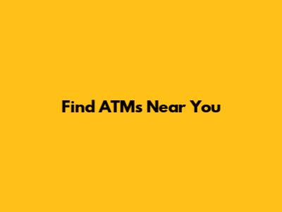 Find ATMs Near You