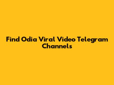 Find Odia Viral Video Telegram Channels