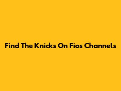 Find The Knicks On Fios Channels