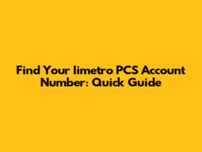 Find Your Iimetro PCS Account Number: Quick Guide