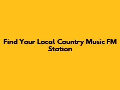 Find Your Local Country Music FM Station