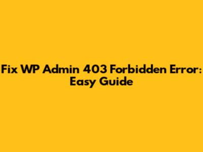 Fix WP Admin 403 Forbidden Error: Easy Guide