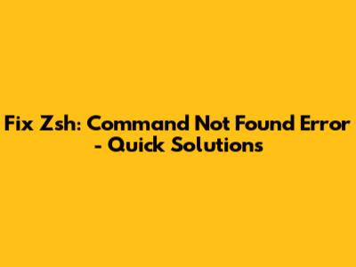 Fix Zsh: Command Not Found Error - Quick Solutions