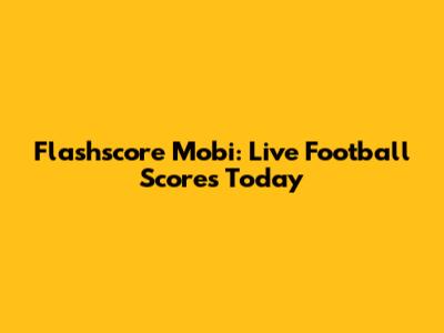 Flashscore Mobi: Live Football Scores Today