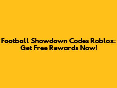 Football Showdown Codes Roblox: Get Free Rewards Now!