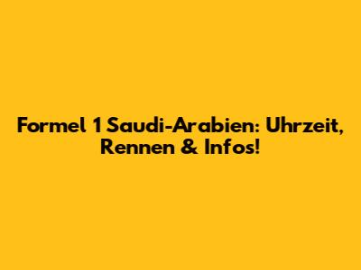 Formel 1 Saudi-Arabien: Uhrzeit, Rennen & Infos!