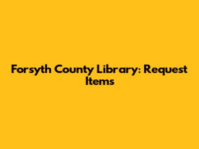 Forsyth County Library: Request Items