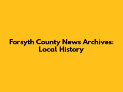 Forsyth County News Archives: Local History