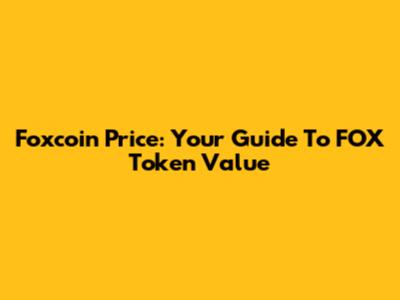 Foxcoin Price: Your Guide To FOX Token Value
