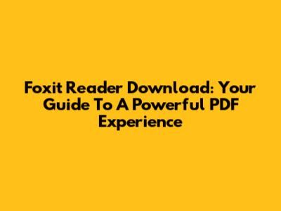 Foxit Reader Download: Your Guide To A Powerful PDF Experience
